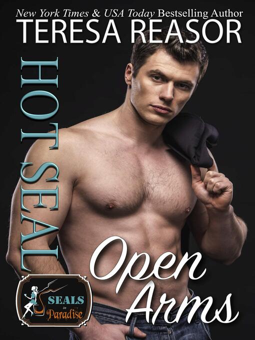 Title details for Hot SEAL, Open Arms (SEALs In Paradise) by Teresa J. Reasor - Available